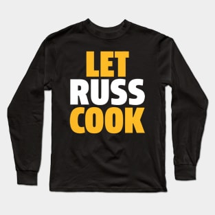 Russell Wilson Pittsburgh Let Russ Cook Long Sleeve T-Shirt